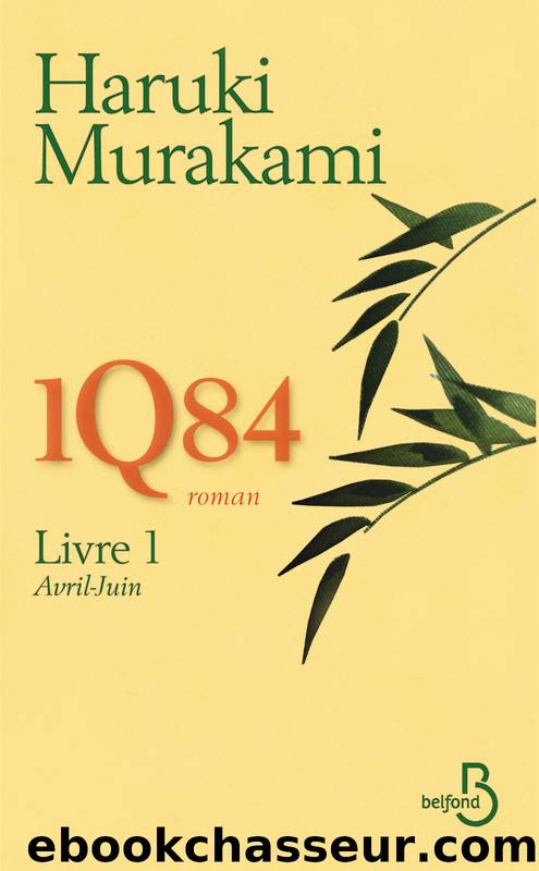 1Q84 (LivreÂ 1 - avril-juin) by Murakami Haruki & HARUKI MURAKAMI