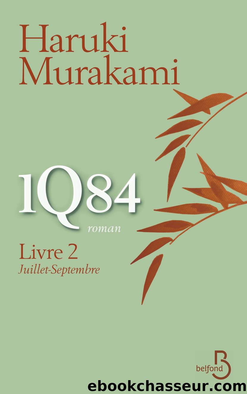 1Q84 (LivreÂ 2, juillet-septembre) by Murakami Haruki & HARUKI MURAKAMI