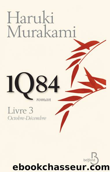 1Q84 (LivreÂ 3 - Octobre-dÃ©cembre) by Murakami Haruki