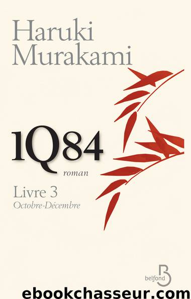 1Q84 Livre 3 by Haruki Murakami