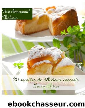 20 recettes de délicieux desserts by Pierre-Emmanuel Malissin