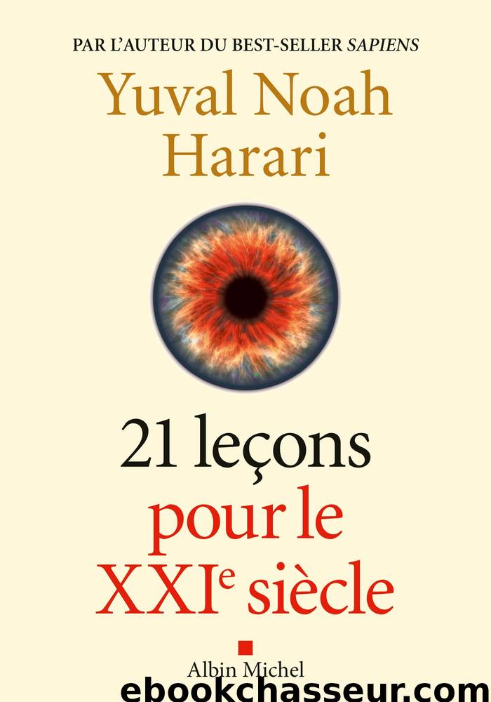 21 LeÃ§ons pour le XXIÃ¨me siÃ¨cle by Yuval Noah Harari