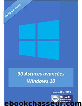 30 Astuces avancées Windows 10 (French Edition) by Azzam ALNIJRES