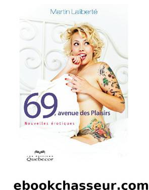 69. Avenue Des Plaisirs - Nouvelles Érotique by Martin Laliberté