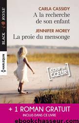A la recherche de son enfant - La proie du mensonge - Double jeu amoureux by Carla Cassidy & Jennifer Morey