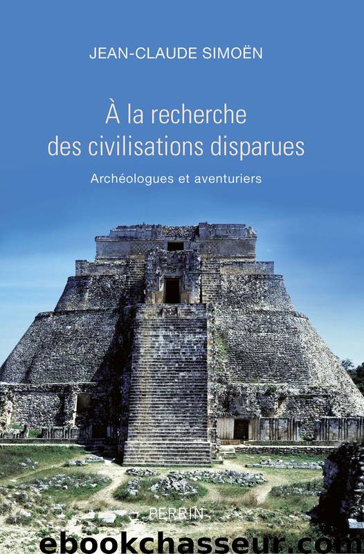 A la recherche des civilisations disparues by Jean-Claude SIMOËN