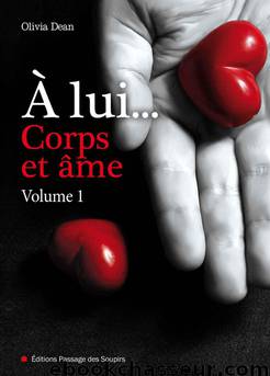 A lui, corps et âme - volume 1 by Olivia Dean