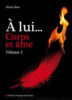 A lui, corps et âme - volume 3 by Dean