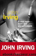 A moi seul bien des personnages by Irving John