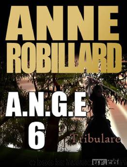 A.N.G.E 6 - Tribulare by Anne Robillard
