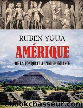 AMÉRIQUE DE LA CONQUÊTE À L'INDÉPENDANCE (French Edition) by Ruben Ygua
