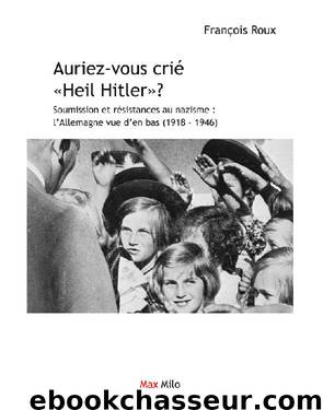 AURIEZ-VOUS CRIÉ « HEIL HITLER » ? by François Roux