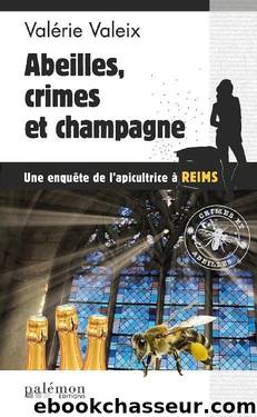 Abeilles, crimes et champagne by Valérie Valeix