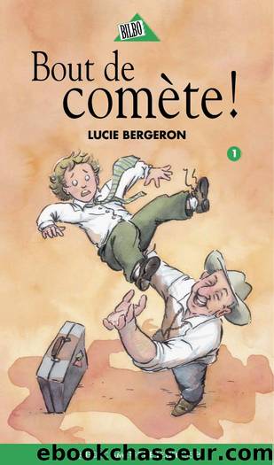 Abel et LÃ©o, Tome 1 - Bout de comÃ¨te! by Lucie Bergeron