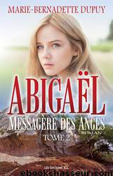 Abigaël, Messagère des Anges, Tome 2 by Marie-Bernadette Dupuy