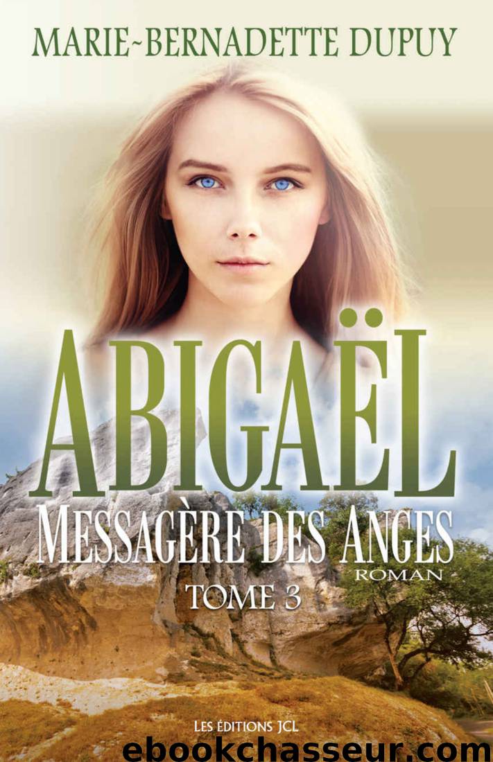 Abigaël, Messagère des Anges, Tome 3 by Marie-Bernadette Dupuy