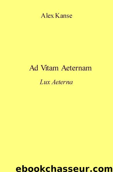 Ad Vitam Aeternam by Alex Kanse