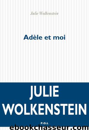Adèle et moi by Julie Wolkenstein