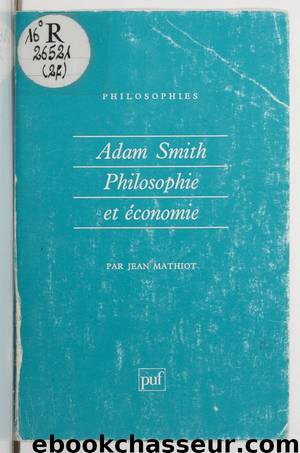 Adam Smith : philosophie et économie by Jean Mathiot