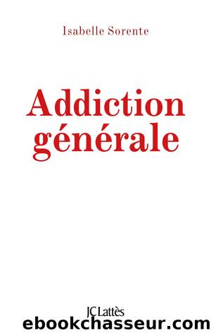 Addiction générale by Isabelle Sorente