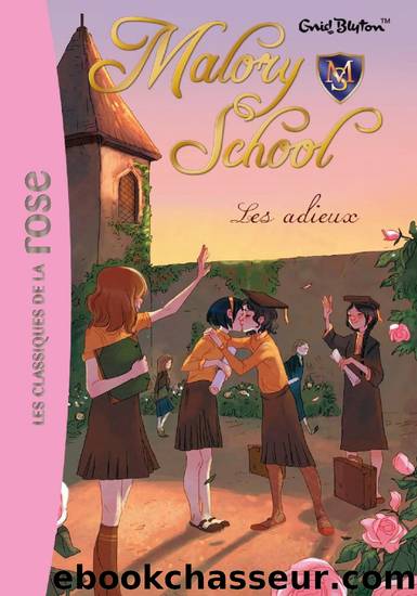 Adieu Ã  Malory School (Malory School : Les Adieux) by Enid Blyton
