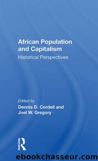 African Population and Capitalism: Historical Perspectives by Dennis D Cordell & Joel W Gregory