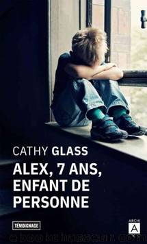 Alex 7ans, enfant de personne by Cathy Glass