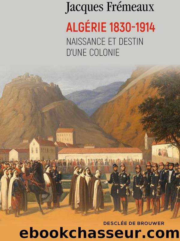 Algérie 1830-1914 by Frémeaux Jacques