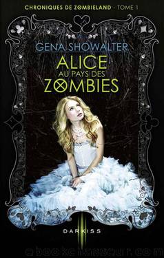 Alice au pays des Zombies:CHRONIQUES DE ZOMBIELAND - TOME 1 (Darkiss) (French Edition) by Showalter Gena