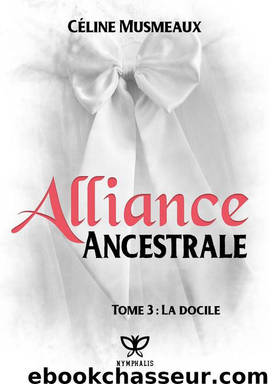Alliance Ancestrale: 3 – La docile (French Edition) by Musmeaux Céline