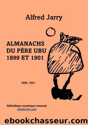Almanachs du PÃ¨re Ubu 1899 et 1901 by Alfred Jarry