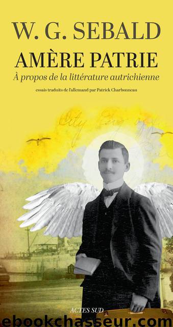 Amère patrie: A propos de la littérature autrichienne by W.G. Sebald