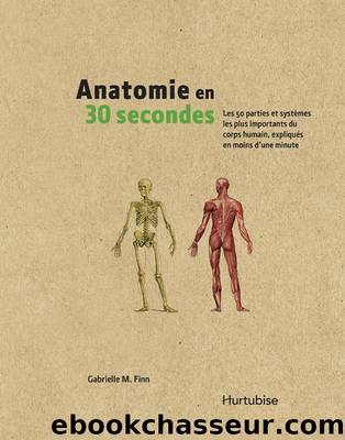 Anatomie en 30 secondes by Gabrielle M. Finn