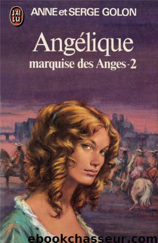 Angélique 02- Angélique Marquise des anges Part 2- by Golon Anne et Serge