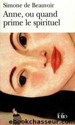 Anne, ou quand prime le spirituel by Beauvoir Simone de