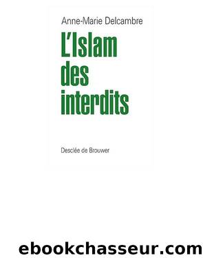 Anne-Marie Delcambre L'islam Des Interdits by Anne-Marie Delcambre