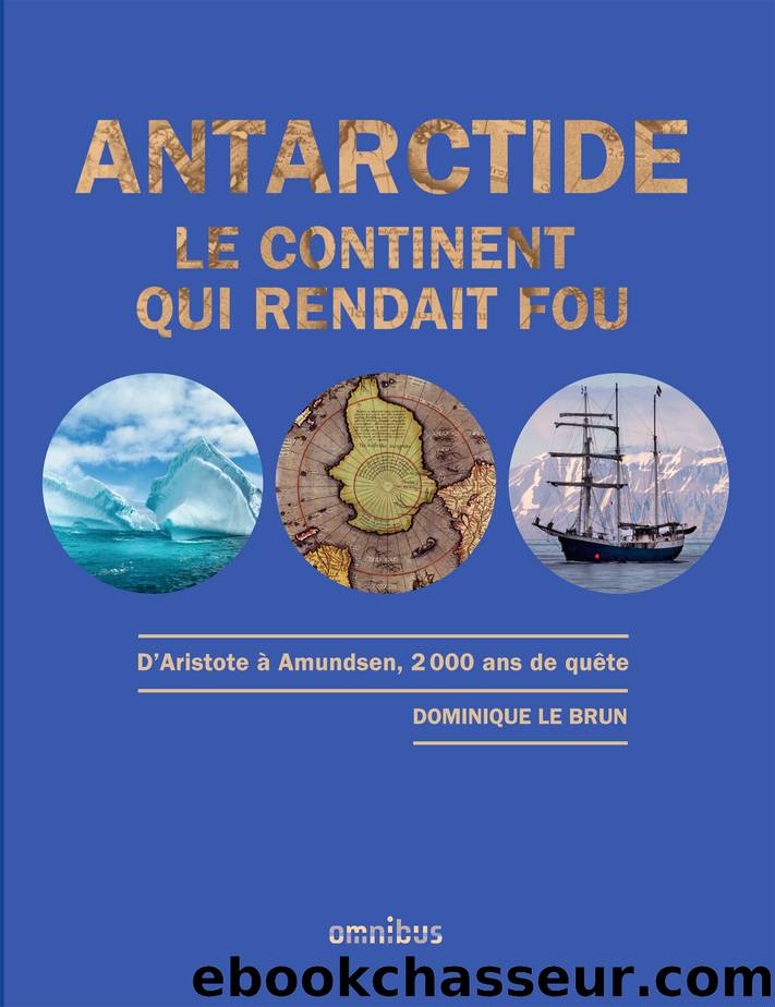 Antarctide le Continent Qui Rendait Fou by Dominique Le Brun