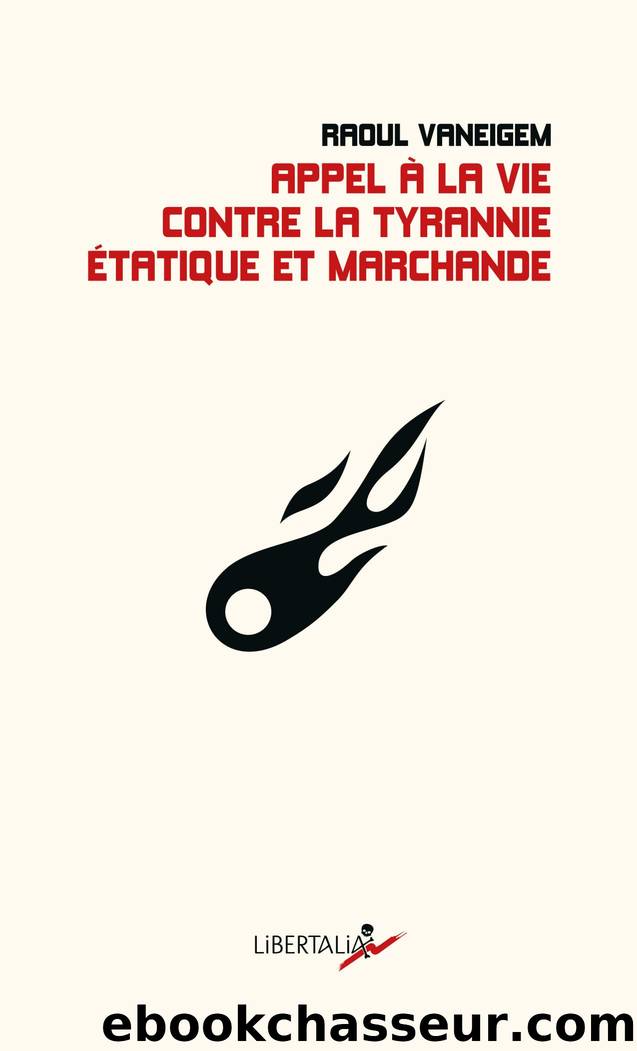 Appel à la vie contre la tyrannie étatique et marchande by Raoul Vaneigem