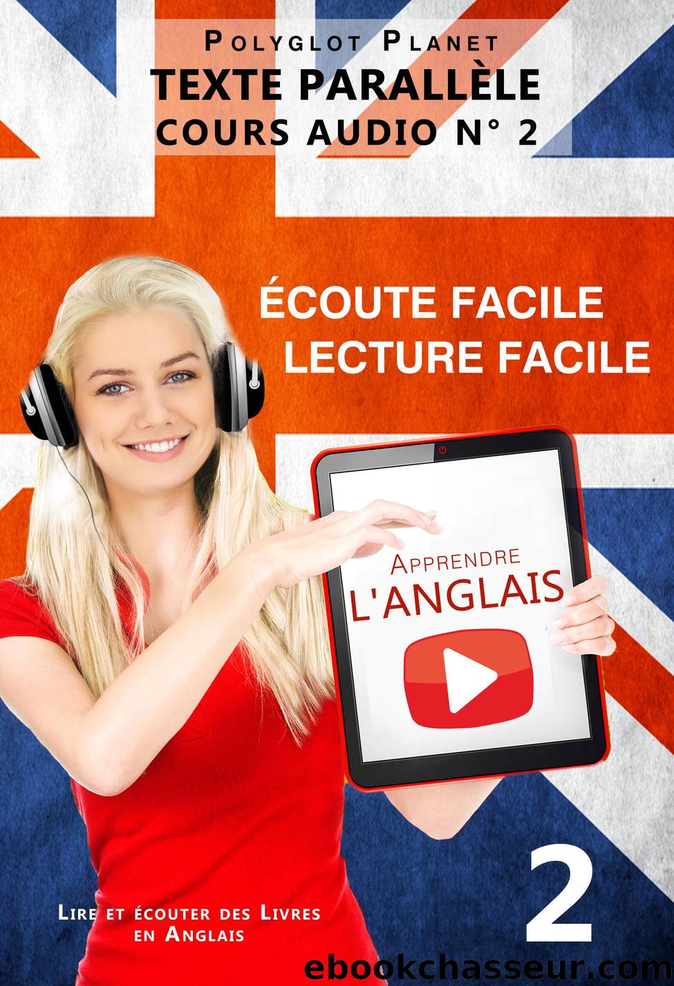 Apprendre l'anglais--Ãcoute facile | Lecture facile | Texte parallÃ¨le--COURS AUDIO NÂ° 2 by Polyglot Planet