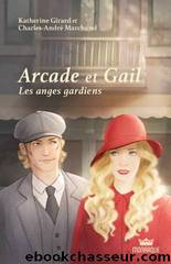 Arcade et Gail, tome 3 - Les anges gardiens by Charles-André Marchand & Katherine Girard