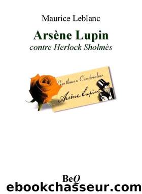 ArsÃ¨ne Lupin contre Herlock SholmÃ¨s by Maurice Leblanc