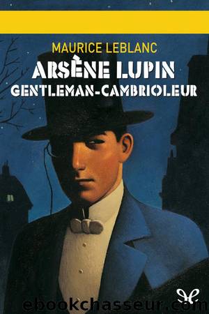 ArsÃ¨ne Lupin, gentleman cambrioleur by Maurice Leblanc