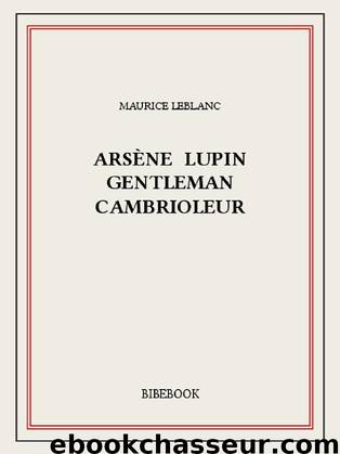 Arsène Lupin gentleman cambrioleur (French Edition) by Maurice Leblanc