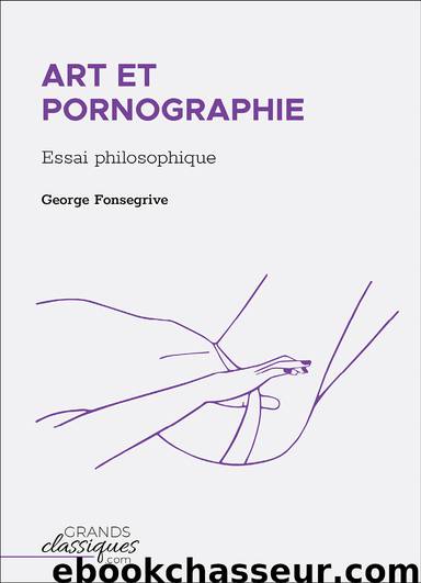 Art et Pornographie by Fonsegrive George;