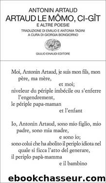 Artaud le MÃ´mo, Ci-gÃ®t e altre poesie. by Antonin Artaud
