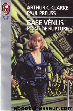 Arthur C. Clarke - Paul Preuss - Base Vénus 01 - Point de Rupture by Arthur C. Clarke - Paul Preuss
