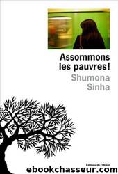 Assommons les pauvres ! by Shumona Sinha