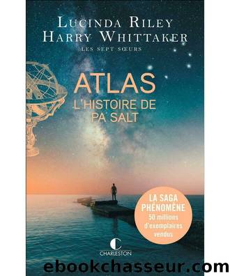 Atlas : L'Histoire de Pa Salt: Les sept sÅurs - 8 by Lucinda Riley & Harry Whittaker