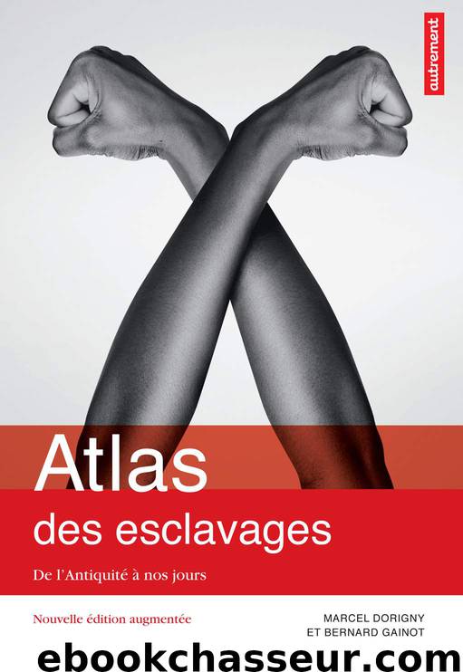 Atlas des esclavages by Marcel Dorigny Bernard Gainot