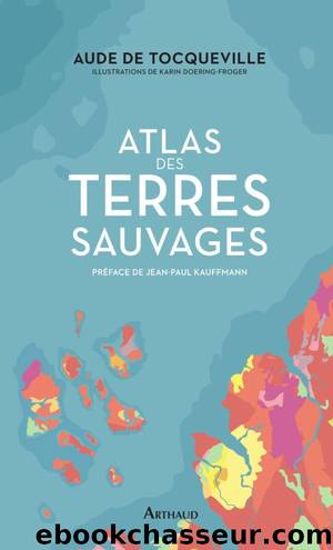 Atlas des terres sauvages by Aude de Tocqueville